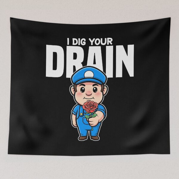 Item preview, I DIG YOUR DRAIN - PLUMBER designed and sold by KEF Custom.