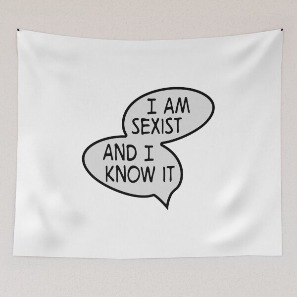 Item preview, I am sexist and i know it designed and sold by Vectorqueen.