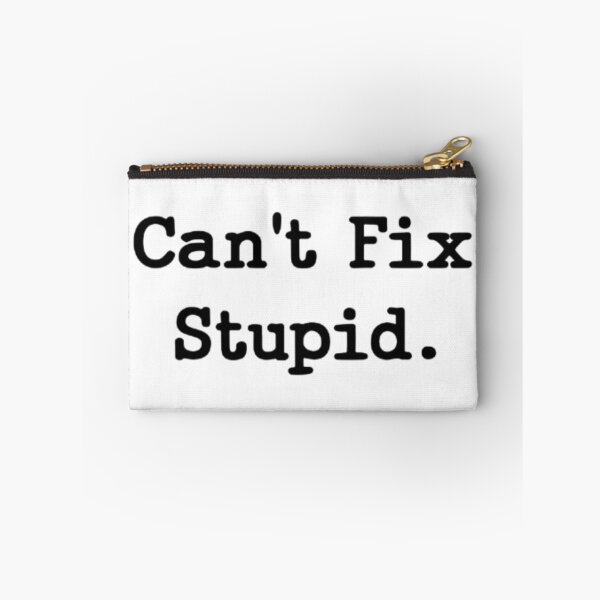 Item preview, Can't Fix Stupid. designed and sold by BtLoAnZyE.