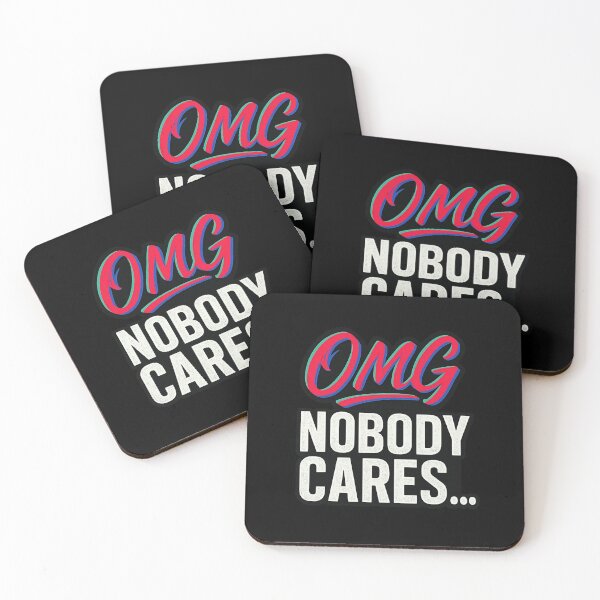 Item preview, OMG Nobody Cares – designed and sold by Uglyandcute.