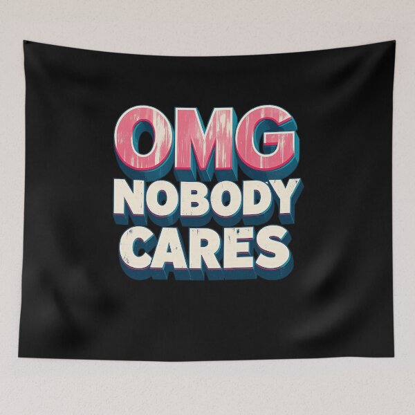 Item preview, OMG Nobody Cares  designed and sold by Uglyandcute.