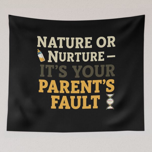 Item preview, Nature or Nurture – Funny Parents Blame Quote Design designed and sold by Uglyandcute.