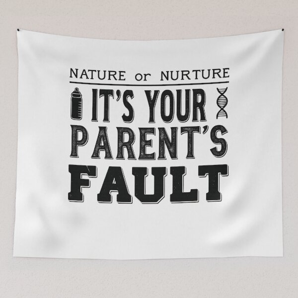 Item preview, Nature or Nurture – Funny Parents Blame Quote Design designed and sold by Uglyandcute.