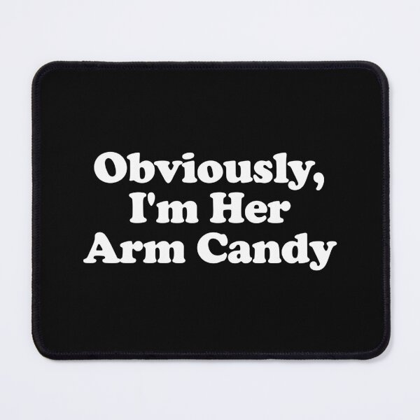 Item preview, Obviously, I'm Her Arm Candy - Funny Sarcastic Men Boyfriend Couple Gift designed and sold by xhearalisa.