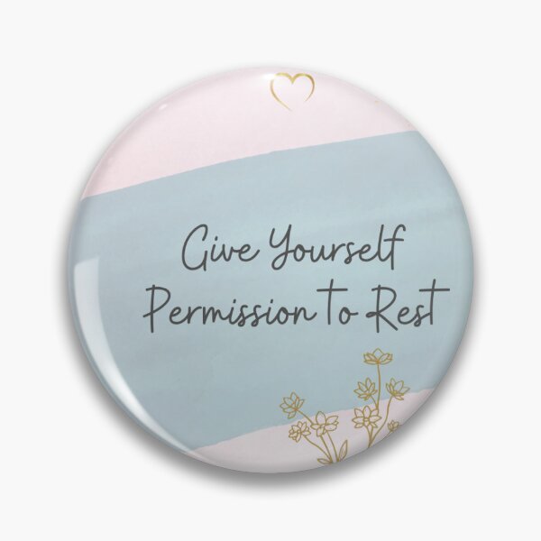 Item preview, Encouraging self-care by giving yourself permission to rest. designed and sold by InsightTC.