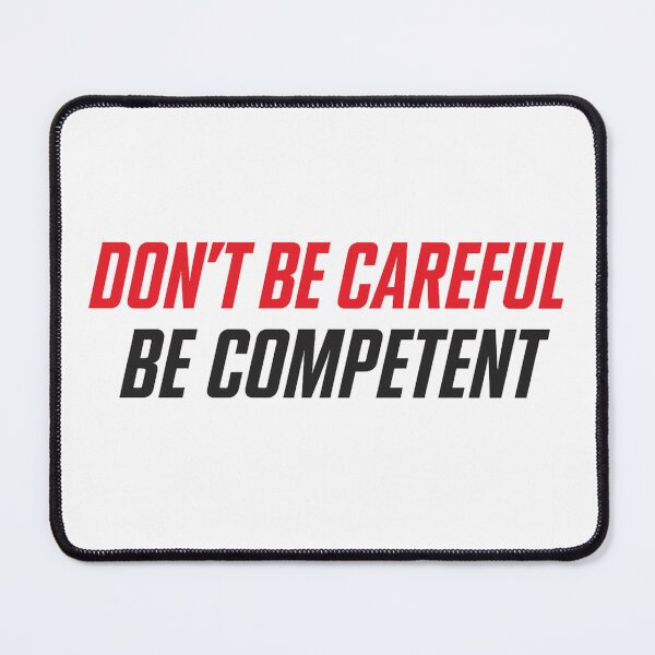 Item preview, Modern Mission Style – Don’t Be Careful. Be Competent designed and sold by MAF_Merch.