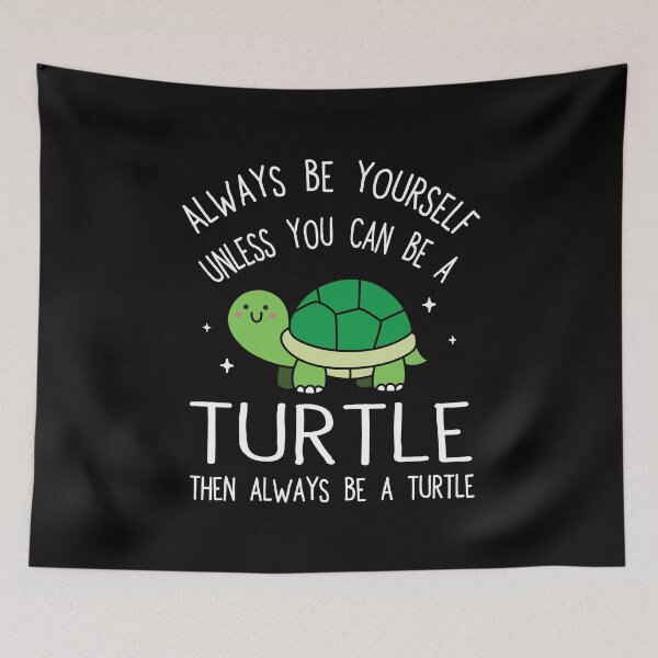 Item preview, Always Be Yourself Unless You Can Be A Turtle designed and sold by NQArtist.