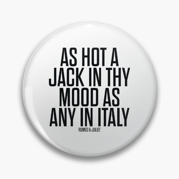 Item preview, As Hot a Jack In Thy Mood As Any In Italy - Romeo and Juliet - Shakespeare designed and sold by BexGrimwood.