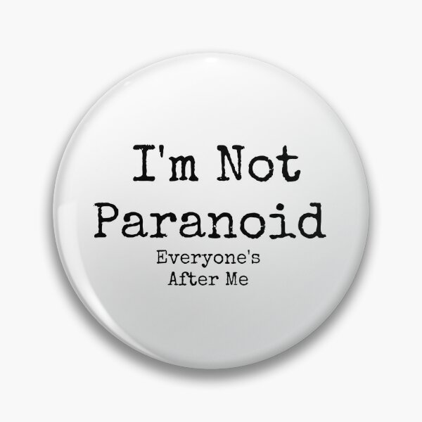Item preview, I'm Not Paranoid Everyone's After Me designed and sold by The Truth.exe.