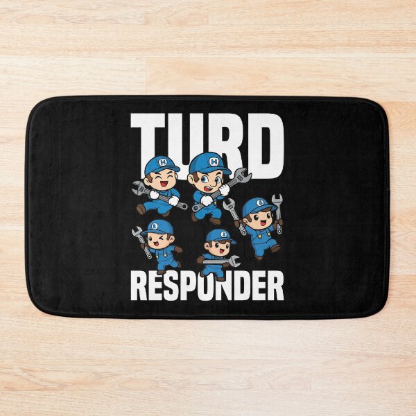 Item preview, TURD RESPONDER - PLUMBER designed and sold by KEF Custom.