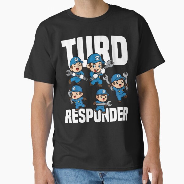 Item preview, TURD RESPONDER - PLUMBER designed and sold by KEF Custom.