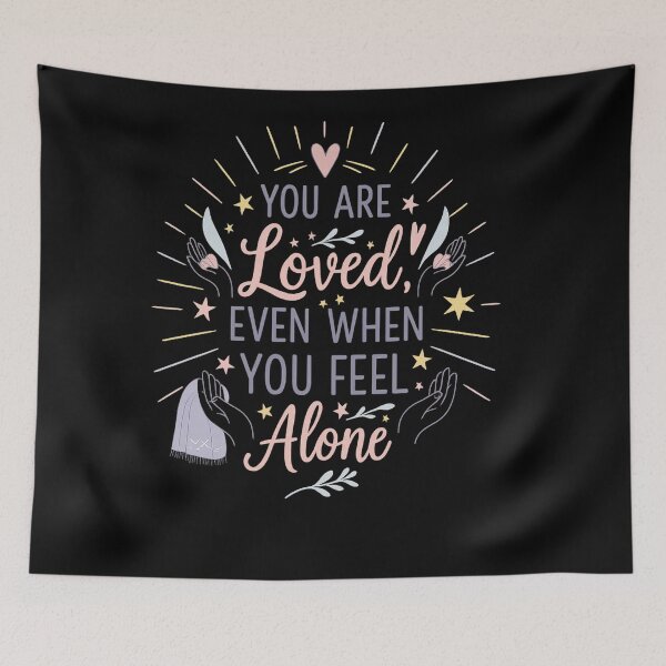 Item preview, You are loved, even when You feel alone designed and sold by Uglyandcute.