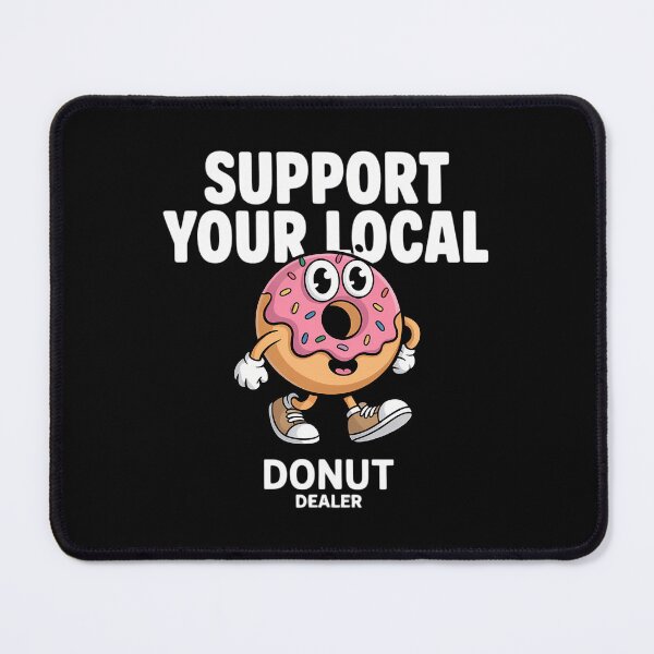 Item preview, Support Your Local Donut Dealer Funny Doughnut Lover Donuts designed and sold by DoorwayThreads.