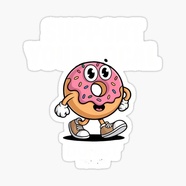 Item preview, Support Your Local Donut Dealer Funny Doughnut Lover Donuts designed and sold by DoorwayThreads.