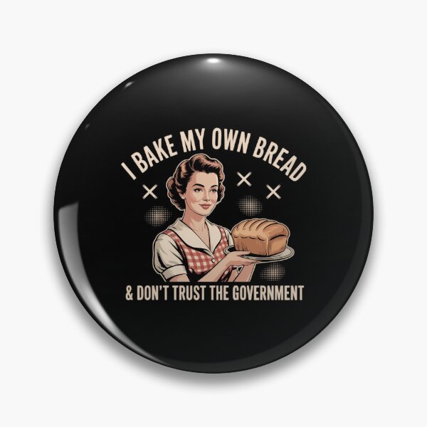 Item preview, Women I Bake My Own Bread And Dont Trust the Government designed and sold by DoorwayThreads.