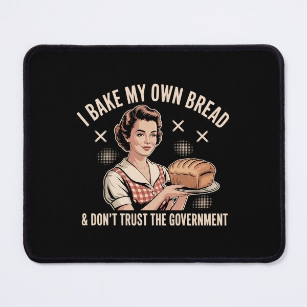 Item preview, Women I Bake My Own Bread And Dont Trust the Government designed and sold by DoorwayThreads.