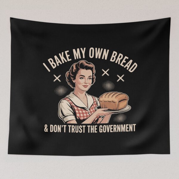 Item preview, Women I Bake My Own Bread And Dont Trust the Government designed and sold by DoorwayThreads.