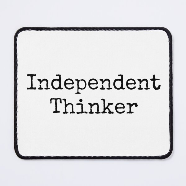 Item preview, Independent Thinker designed and sold by The Truth.exe.