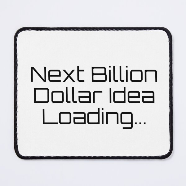 Item preview, Next Billion Dollar Idea Loading... designed and sold by Ninjacatoff.