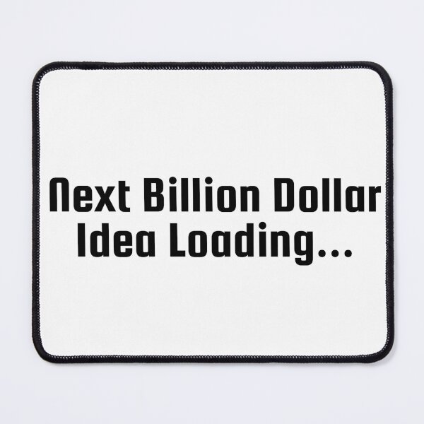 Item preview, Next Billion Dollar Idea Loading... designed and sold by Ninjacatoff.