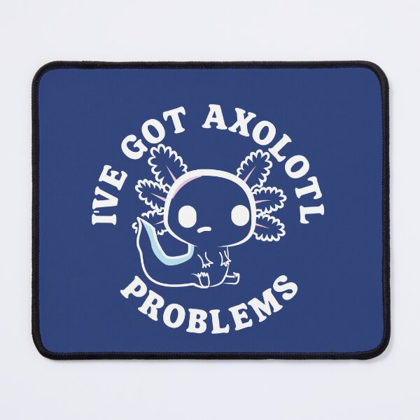 Item preview, Axolotl problems designed and sold by piercek26.