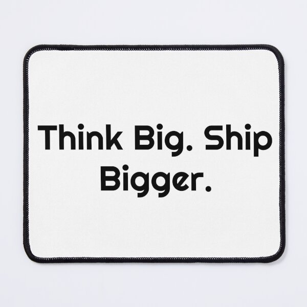 Item preview, Think Big. Ship Bigger. designed and sold by Ninjacatoff.