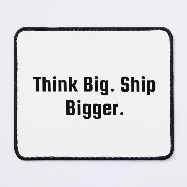 Item preview, Think Big. Ship Bigger. designed and sold by Ninjacatoff.