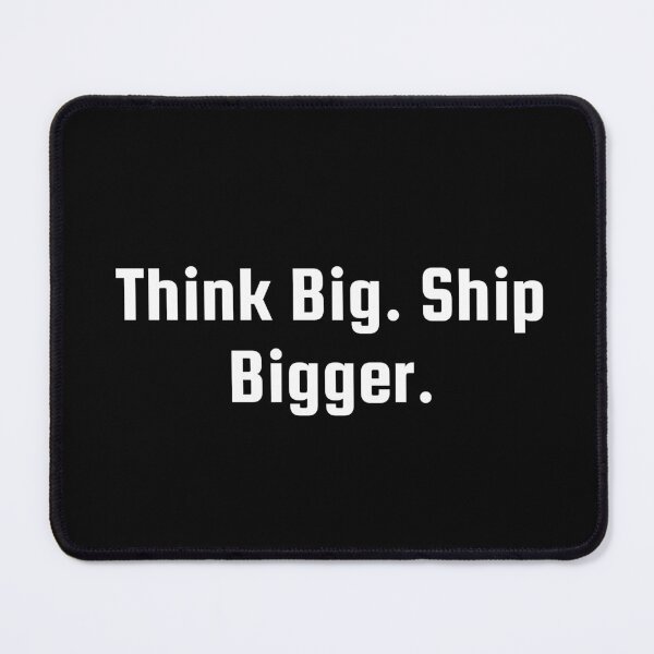 Item preview, Think Big. Ship Bigger. designed and sold by Ninjacatoff.