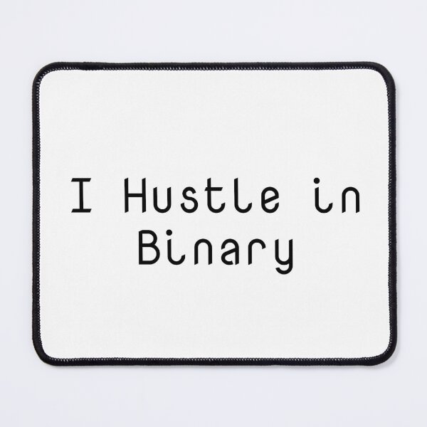 Item preview, I Hustle in Binary designed and sold by Ninjacatoff.
