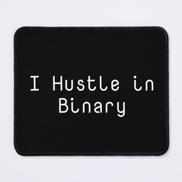 Item preview, I Hustle in Binary designed and sold by Ninjacatoff.