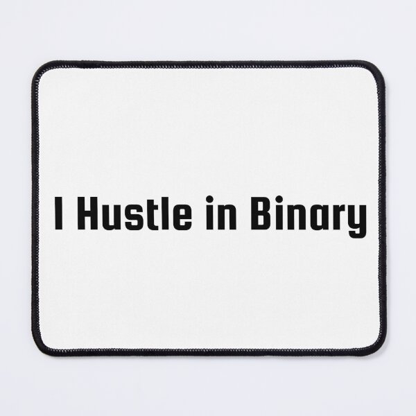 Item preview, I Hustle in Binary designed and sold by Ninjacatoff.