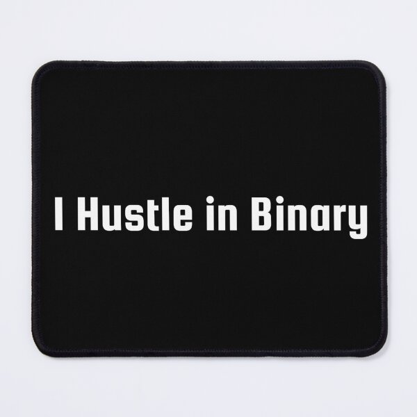 Item preview, I Hustle in Binary designed and sold by Ninjacatoff.