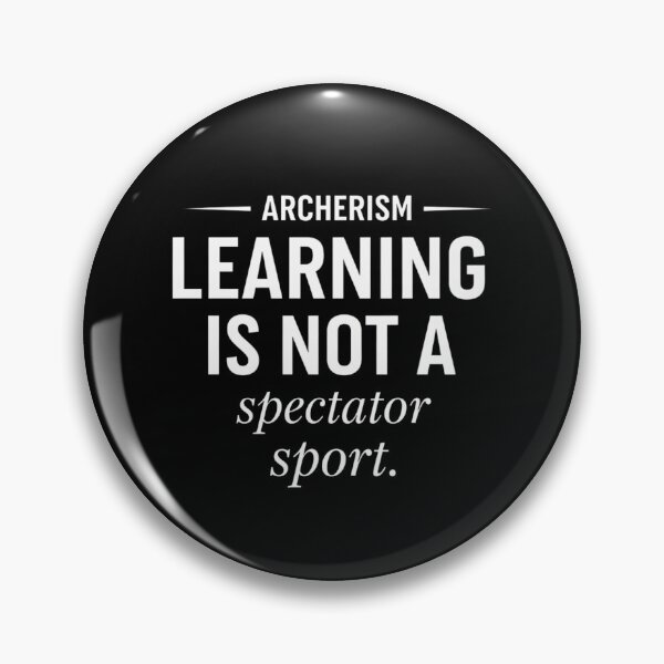Item preview, Funny Saying Learning Is Not a Spectator Sport Archerism designed and sold by MotivaChic.