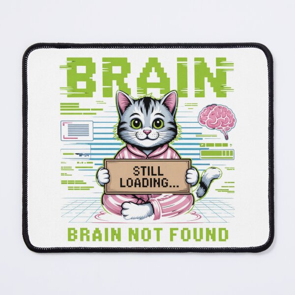 Item preview, Brain Not Found – Funny Cat Error Loading Design designed and sold by ArtByYunus.