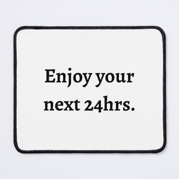 Item preview, Enjoy your next 24hrs designed and sold by AhhCrap.