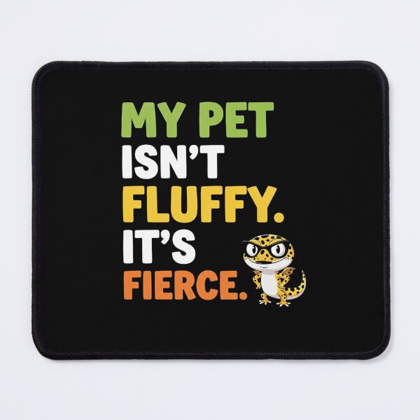 Item preview, My Pet Isn't Fluffy It's Fierce - Funny Leopard Gecko designed and sold by VinsendDraconi.