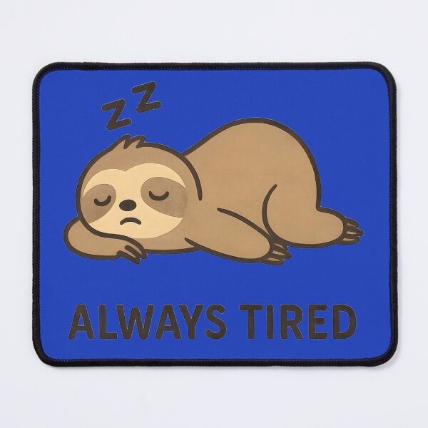 Item preview, Always Tired Sloth Funny Sleepy Quote designed and sold by Wear The Vibe Art.