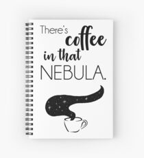 There's Coffee in That Nebula Spiral Notebook