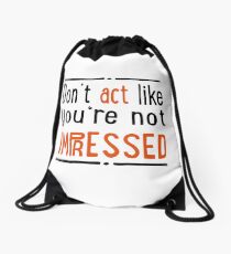 Do not act like you are not impressed Drawstring Bag