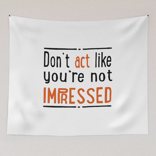 Item preview, Do not act like you are not impressed designed and sold by Vectorqueen.
