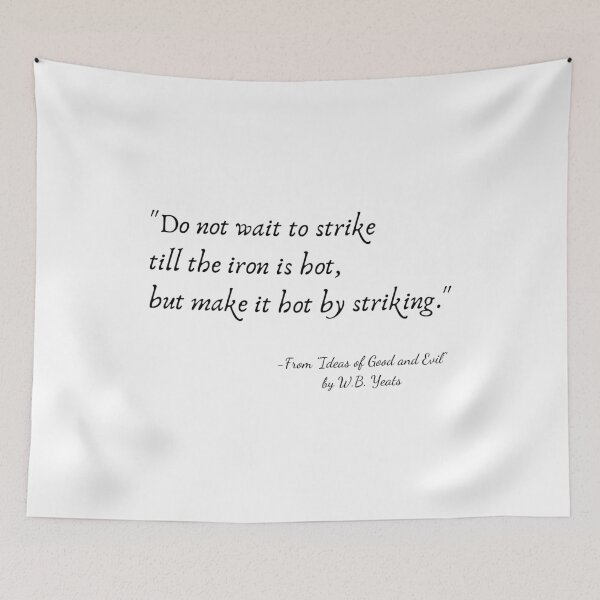 Item preview, A Quote from "Ideas of Good and Evil" by W.B. Yeats designed and sold by Poemit.