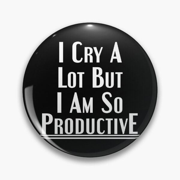 Item preview, I cry a lot but I am so productive designed and sold by AureusPerk.