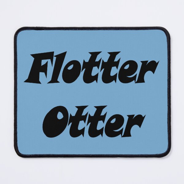 Item preview, Art by Mike Flotter Otter funny saying on T-Shirt for colleague friend girlfriend designed and sold by allartbymike.