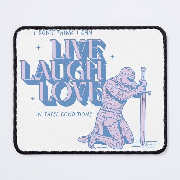 Item preview, Can't Live Laugh Love In These Conditions designed and sold by DeafPigeonDesigns.