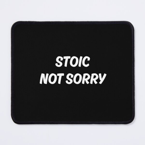 Item preview, Stoic, Not Sorry - Stoic Principles designed and sold by LexaArtworks.