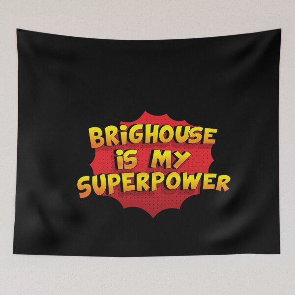 Item preview, BRIGHOUSE is My Superpower designed and sold by Custom365.
