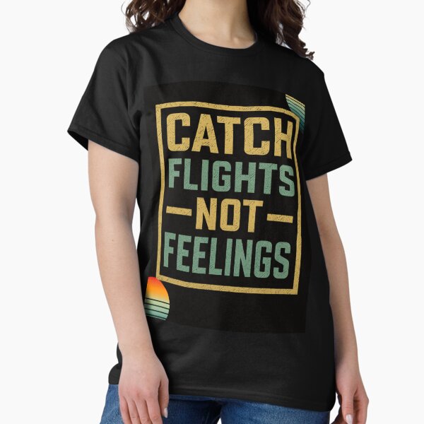 Item preview, "Catch Flights Not Feelings Typography Design" designed and sold by shoppe bond⭐⭐⭐⭐⭐.