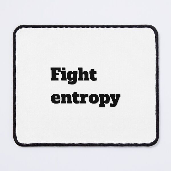 Item preview, Fight entropy designed and sold by Skyislightblue.