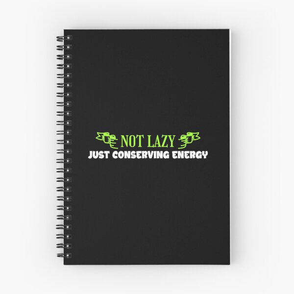 Item preview, Not Lazy Just Conserving Energy - Funny Sarcastic Notebook designed and sold by LETSTRIP.