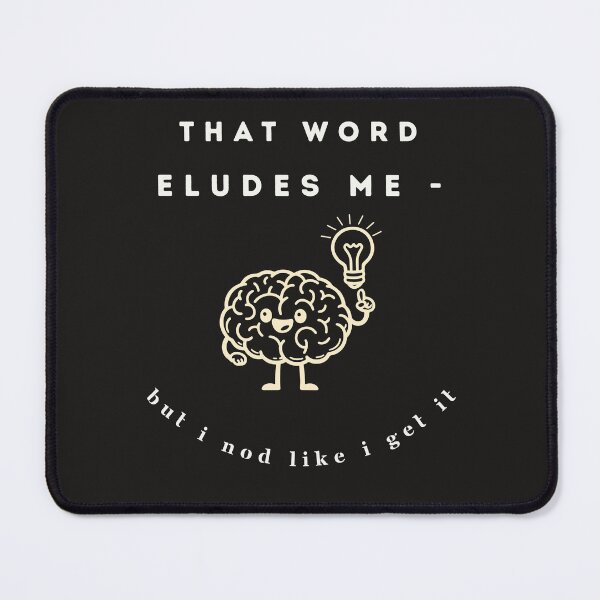 Item preview, That Word Eludes Me But I Nod Like I Get It designed and sold by Oopsie Doodle .